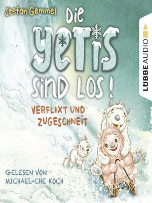 cover image of Verflixt und zugeschneit--Die Yetis sind los!, Teil 1